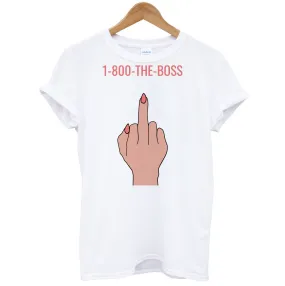 1-800 The Boss T-Shirt