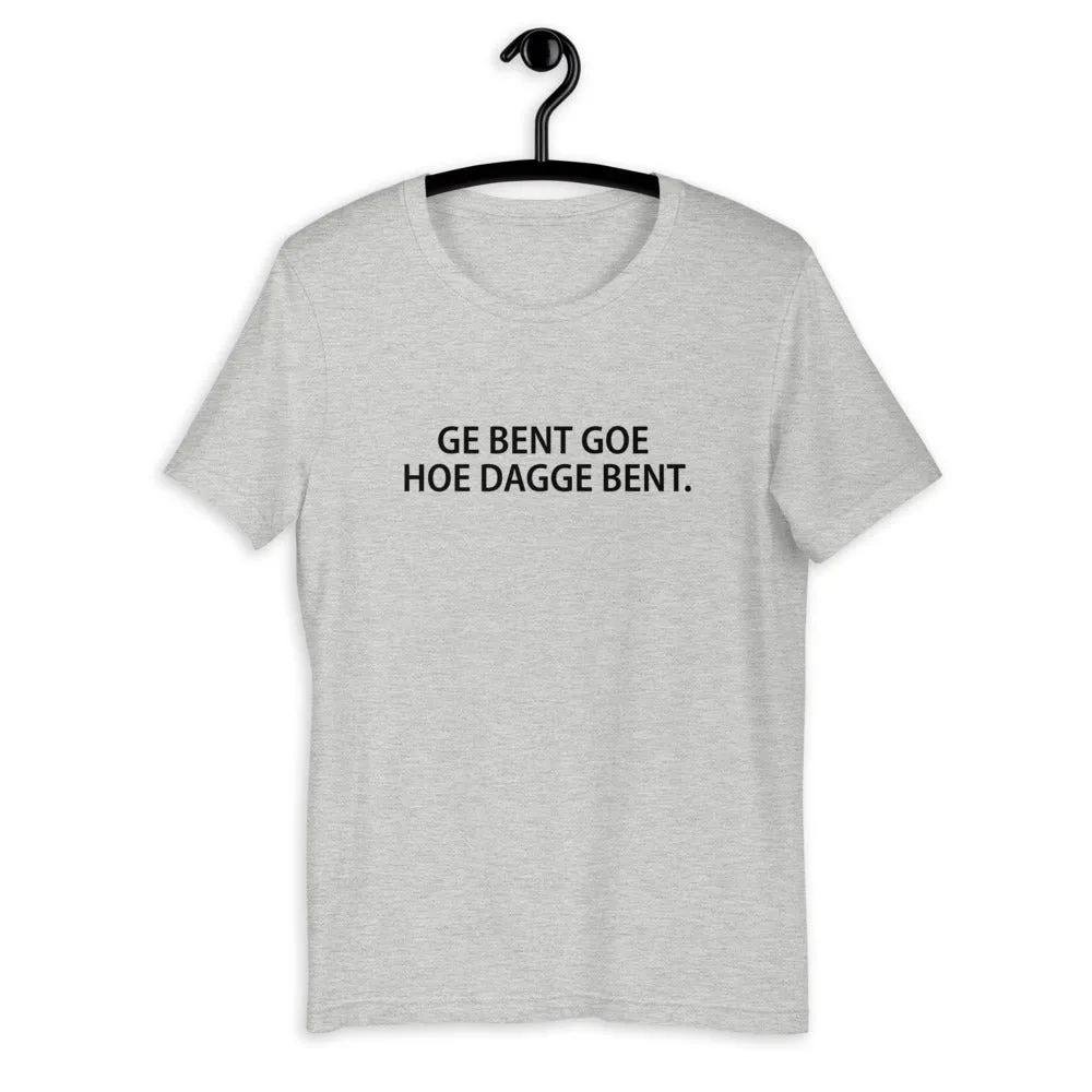 Ge bent goe T-Shirt